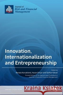 Innovation, Internationalization and Entrepreneurship Renata Korsakiene Hasan Din 9783036512297 Mdpi AG