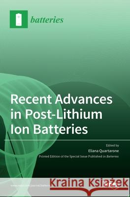 Recent Advances in Post-Lithium Ion Batteries Eliana Quartarone 9783036512440