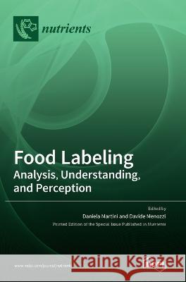 Food Labeling: Analysis, Understanding, and Perception Daniela Martini Davide Menozzi  9783036512556