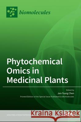 Phytochemical Omics in Medicinal Plants Jen-Tsung Chen 9783036512945 Mdpi AG