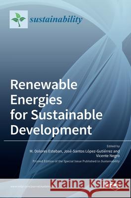 Renewable Energies for Sustainable Development M. Esteban Jos 9783036513829 Mdpi AG