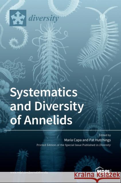 Systematics and Diversity of Annelids Maria Capa Pat Hutchings 9783036513904 Mdpi AG