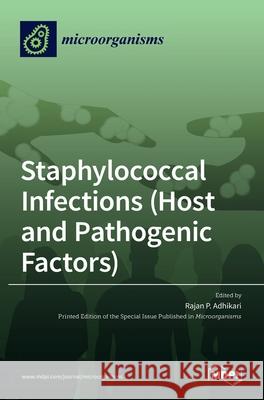Staphylococcal Infections (Host and Pathogenic Factors) Rajan P 9783036514185