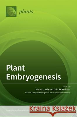 Plant Embryogenesis Minako Ueda, Daisuke Kurihara 9783036514611 Mdpi AG