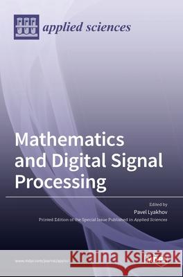 Mathematics and Digital Signal Processing Pavel Lyakhov 9783036514765