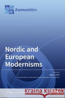 Nordic and European Modernisms Jakob Lothe 9783036515236 Mdpi AG