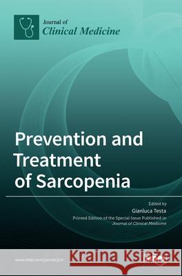 Prevention and Treatment of Sarcopenia Gianluca Testa 9783036515366 Mdpi AG