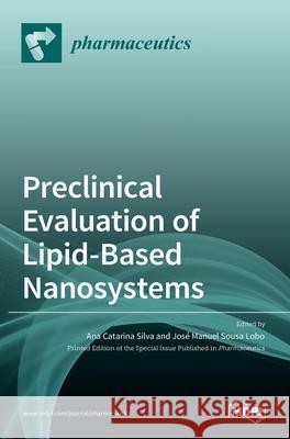 Preclinical Evaluation of Lipid-Based Nanosystems Ana Catarina Silva Jos 9783036515502