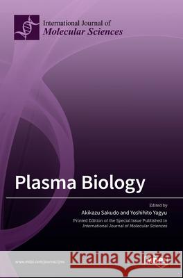 Plasma Biology Akikazu Sakudo Yoshihito Yagyu 9783036515687 Mdpi AG