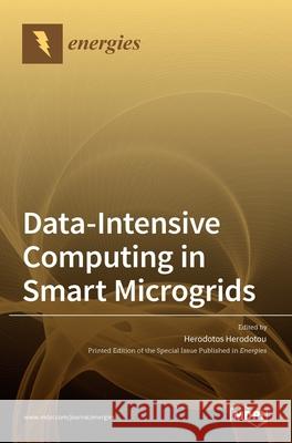 Data-Intensive Computing in Smart Microgrids Herodotos Herodotou 9783036516271 Mdpi AG