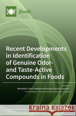 Recent Developments in Identification of Genuine Odor- and Taste-Active Compounds in Foods Castro-Mej Enrique Dur 9783036516684