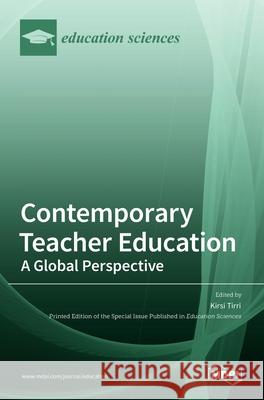 Contemporary Teacher Education: A Global Perspective Kirsi Tirri 9783036516905 Mdpi AG