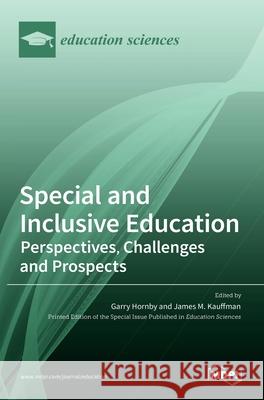 Special and Inclusive Education: Perspectives, Challenges and Prospects Garry Hornby James M 9783036517292 Mdpi AG