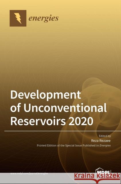 Development of Unconventional Reservoirs 2020 Reza Rezaee 9783036517537 Mdpi AG