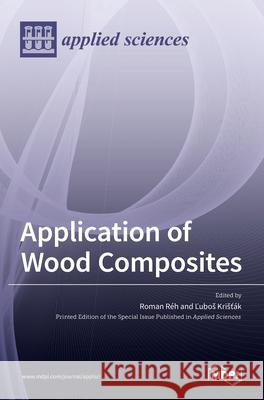 Application of Wood Composites R Ľubos Krisť 9783036517728 Mdpi AG