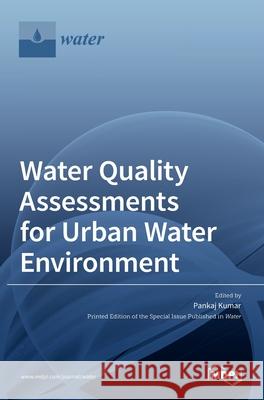 Water Quality Assessments for Urban Water Environment Pankaj Kumar 9783036518695