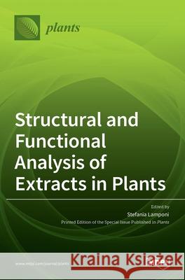 Structural and Functional Analysis of Extracts in Plants Stefania Lamponi 9783036518954