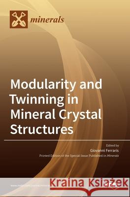 Modularity and Twinning in Mineral Crystal Structures Giovanni Ferraris 9783036519173