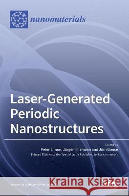 Laser-Generated Periodic Nanostructures J Ihlemann J 9783036520278 Mdpi AG