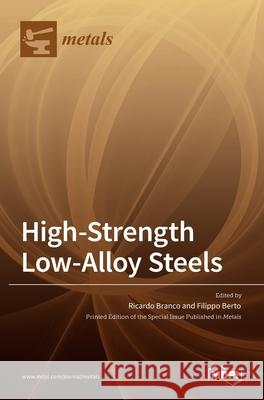 High-Strength Low-Alloy Steels Ricardo Branco Filippo Berto 9783036520407 Mdpi AG