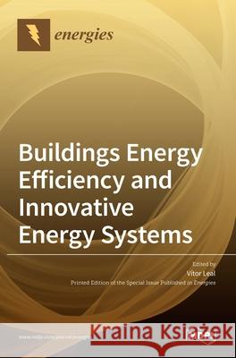 Buildings Energy Efficiency and Innovative Energy Systems V Leal 9783036520681