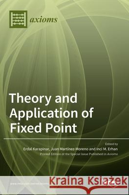 Theory and Application of Fixed Point Erdal Karapinar Juan Mart 9783036520711 Mdpi AG