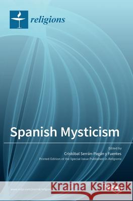 Spanish Mysticism Cristobal Serran-Paga 9783036521275