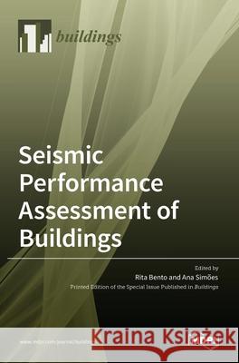 Seismic Performance Assessment of Buildings Rita Bento Ana Sim 9783036521855 Mdpi AG