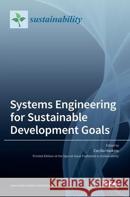 Systems Engineering for Sustainable Development Goals Cecilia Haskins 9783036522210