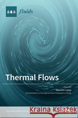 Thermal Flows Marcello Lappa 9783036522289