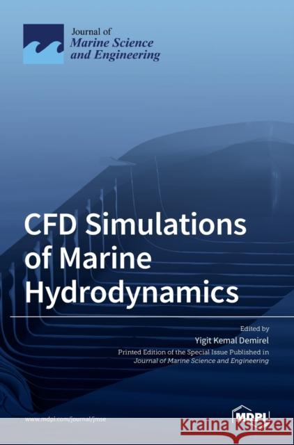 CFD Simulations of Marine Hydrodynamics Yigit Kema 9783036523354 Mdpi AG