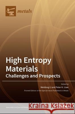High Entropy Materials: Challenges and Prospects Weidong Li Peter K 9783036524061 Mdpi AG