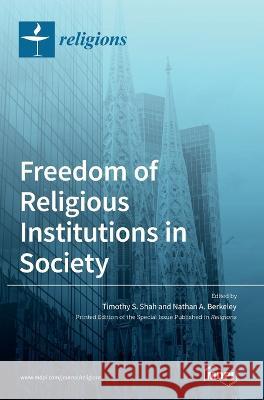 Freedom of Religious Institutions in Society Timothy Shah Nathan A Berkeley  9783036524344