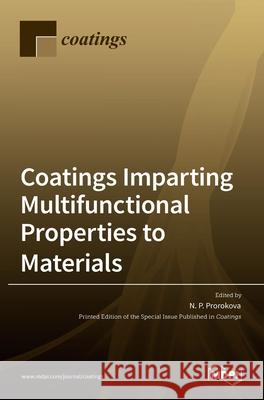 Coatings Imparting Multifunctional Properties to Materials Natalia Prorokova 9783036524481