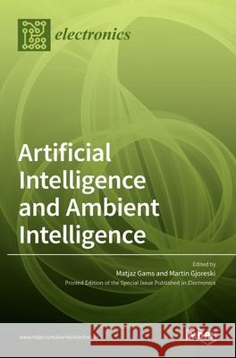 Artificial Intelligence and Ambient Intelligence Matjaz Gams Martin Gjoreski 9783036525334