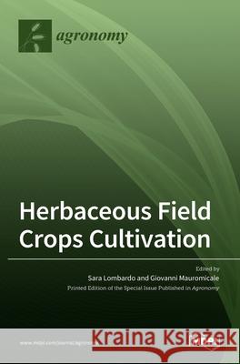 Herbaceous Field Crops Cultivation Giovanni Mauromicale Sara Lombardo 9783036525358 Mdpi AG