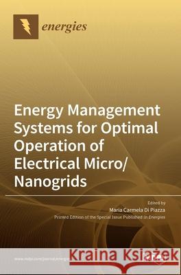 Energy Management Systems for Optimal Operation of Electrical Micro/Nanogrids Maria Carmel 9783036525587