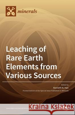 Leaching of Rare Earth Elements from Various Sources Kenneth N 9783036525662