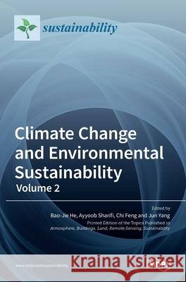 Climate Change and Environmental Sustainability-Volume 2 Bao-Jie He Ayyoob Sharifi Chi Feng 9783036526706 Mdpi AG