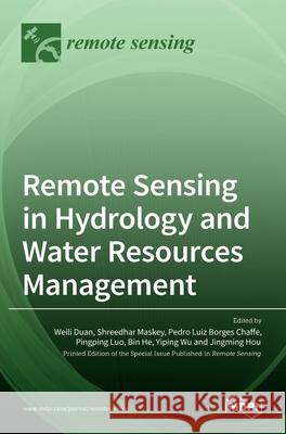 Remote Sensing in Hydrology and Water Resources Management Weili Duan Shreedhar Maskey Pedro Luiz Borges Chaffe 9783036527017