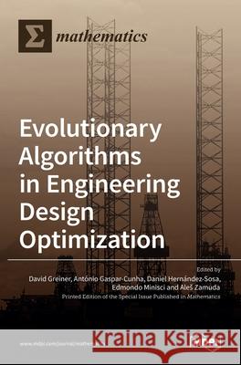 Evolutionary Algorithms in Engineering Design Optimization David Greiner Ant 9783036527147 Mdpi AG