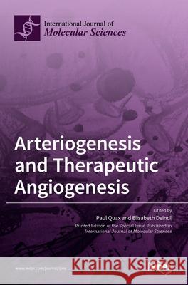 Arteriogenesis and Therapeutic Angiogenesis Paul Quax Elisabeth Deindl 9783036527161