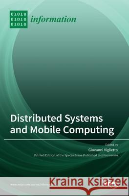 Distributed Systems and Mobile Computing Giovanni Viglietta 9783036528427