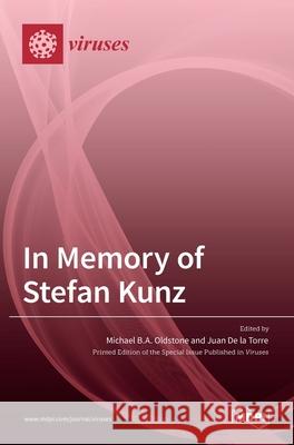 In Memory of Stefan Kunz Michael B. a. Oldstone Juan C. d 9783036529479 Mdpi AG