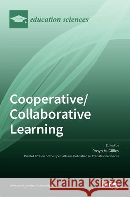 Cooperative/Collaborative Learning Robyn M. Gillies 9783036529714 Mdpi AG