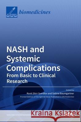 NASH and Systemic Complications: From Basic to Clinical Research Ronit Shiri-Sverdlov Sabine Baumgartner 9783036529783