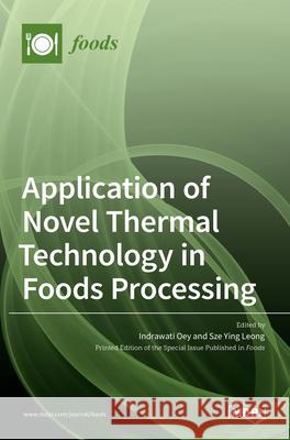 Application of Novel Thermal Technology in Foods Processing Indrawati Oey Sze Yin 9783036530024