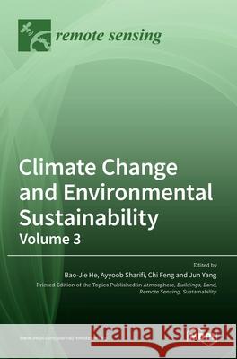 Climate Change and Environmental Sustainability-Volume 3 Bao-Jie He Ayyoob Sharifi Chi Feng 9783036530086