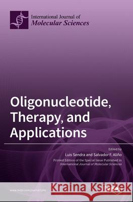 Oligonucleotide, Therapy, and Applications Ali Luis Sendra 9783036530574 Mdpi AG