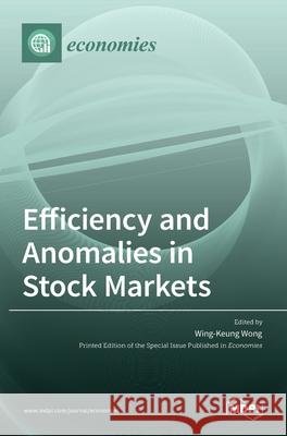 Efficiency and Anomalies in Stock Markets Wing-Keung Wong 9783036530802